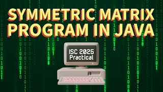 Symmetric Matrix Java Program | ISC Computer Science 2025 Practical
