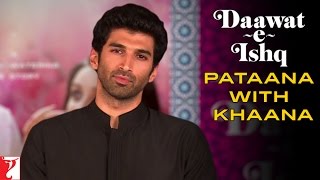 Pataana with Khaana | Daawat-e-Ishq | Aditya Roy Kapur | Parineeti Chopra