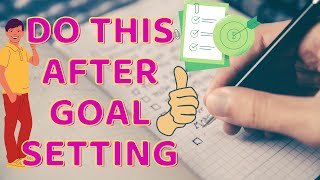 Do this after setting a goal