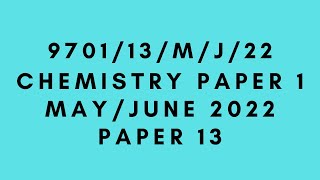 AS LEVEL CHEMISTRY 9701 PAPER 1 | May/June 2022 | Paper 13 | 9701/13/M/J/22 | SOLVED