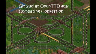 Git Gud at OpenTTD #16: Combating Congestion!