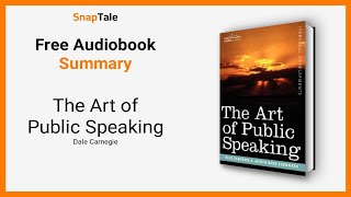 The Art of Public Speaking by Dale Carnegie: 10 Minute Summary