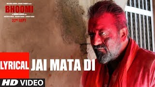Bhoomi: Jai Mata Di (Lyrical Video) | Sanjay Dutt, Aditi Rao Hydari | Ajay Gogavle |Sachin - Jigar