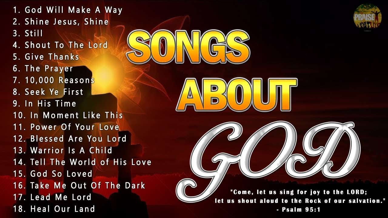 Songs About God Collection 🙏 Top 100 Praise And Worship Songs Of All ...