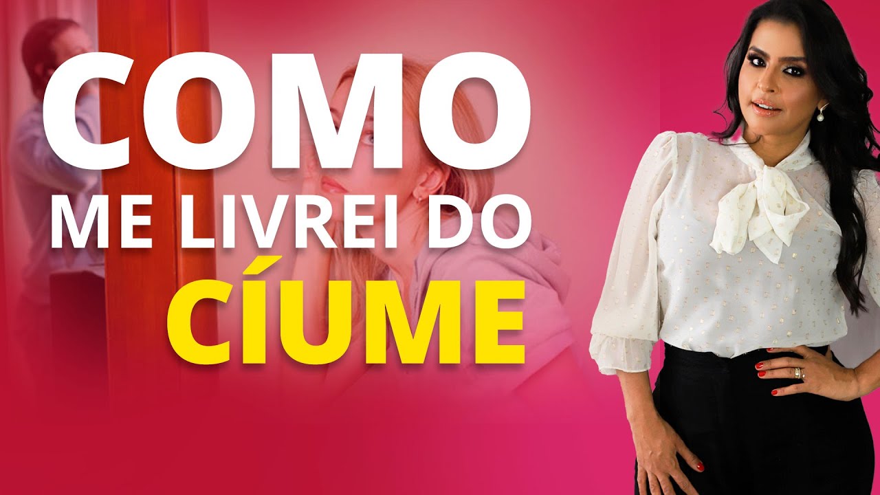 Ciúme Como Me Livrei Flavia Mariano Youtube
