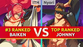 GGST ▰ ITH (#3 Ranked Baiken) vs Nyori (TOP Ranked Johnny). High Level Gameplay