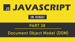 JavaScript Tutorial in Hindi for Beginners [Part 38] - Document Object Model (DOM) in JavaScript