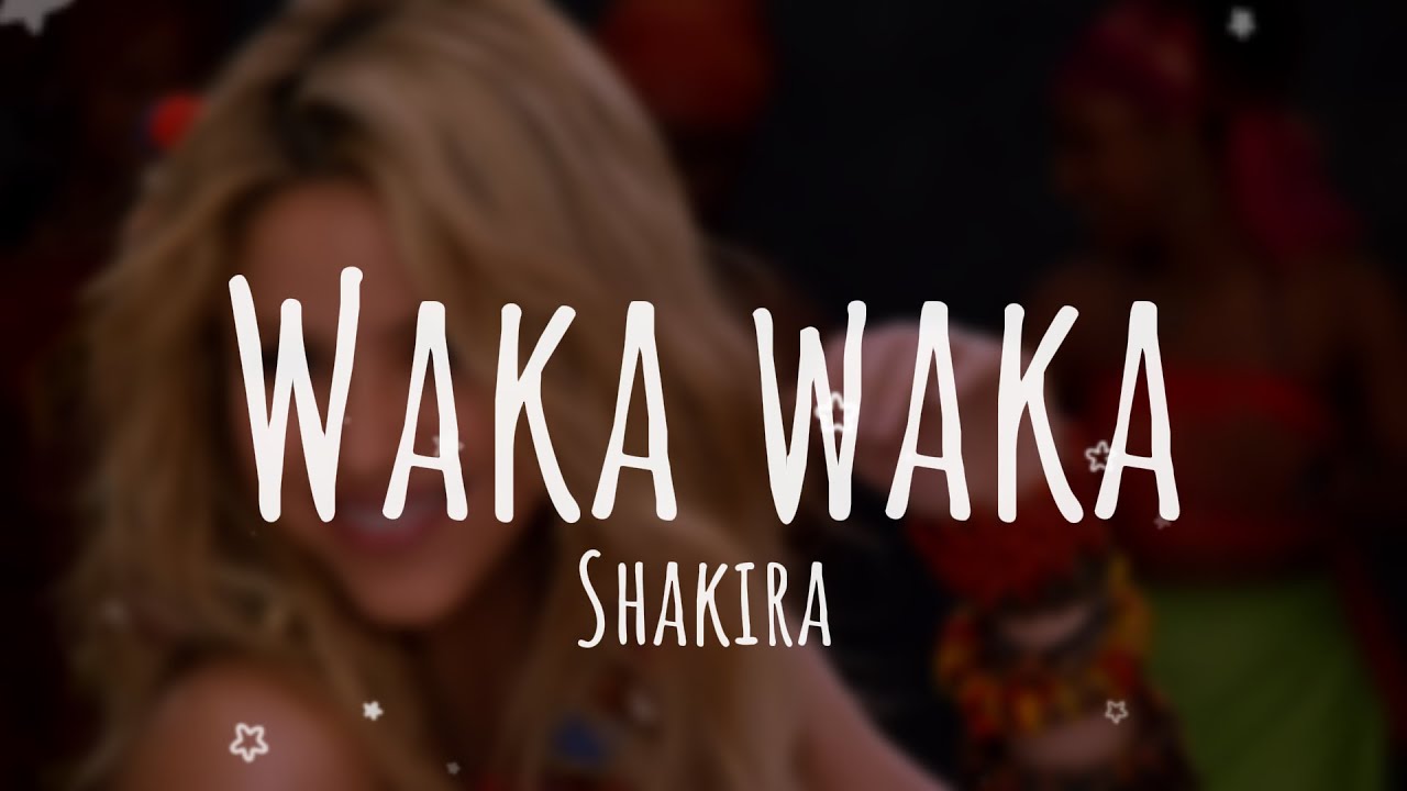 Shakira - Waka Waka (This Time For Africa) (Lyrics) - YouTube