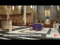 LIVE: Ash Wednesday Mass at the Cathedral of St John the Evangelist in Cleveland