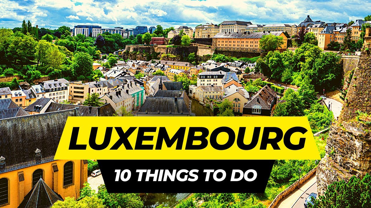 Top 10 Things To Do In Luxembourg 2024 | Travel Guide - YouTube