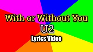With or Without You - U2 (Lyrics Video)
