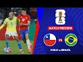 🔴 CHILE VS BRAZIL FIFA WORLD CUP 2026 QUALIFIERS PREVIEW & PREDICTIONS