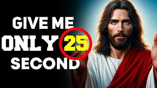 I Give Only 25 Second ? God massage today #jesus #godmessage #god