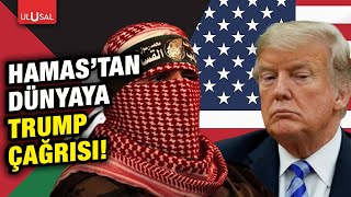 Hamas'tan dünyaya Trump çağrısı!