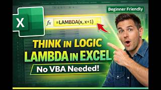 Excel LAMBDA From Scratch | Logic Over Memorization