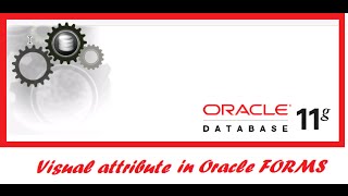 Visual attributes in oracle forms.