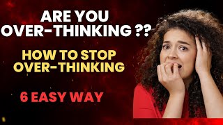 How to stop overthinking | how to stop overthinking everything | Are you overthinking ?