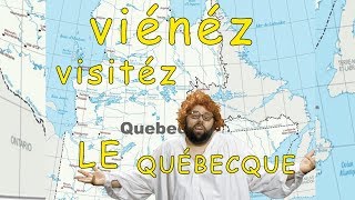 Viénéz visitér le Québecque!