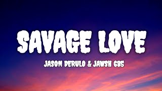 Jawsh 685 x Jason Derulo   Savage Love Laxed   Siren Beat Lyrics