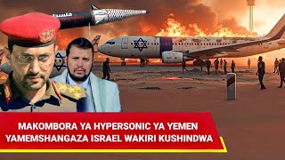 MAKOMBORA YA HYPERSONIC YA YEMEN YAMEMSHANGAZA ISRAEL WAMEKIRI KUSHINDWA KUYAZUIA