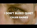Caleb Raines - I Don't Bleed Quiet (Official Music Video)