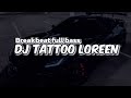 DJ TATTOO LOREEN BREAKBEAT FULL BASS Remix Viral TikTok 2024