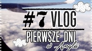 ✰ #7 VLOG- Nasze pierwsze dni w Anglii ✰