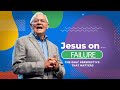 Jesus on Failure || Dr. Ken Whitten