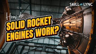How do solid rocket engines work? | Skill-Lync