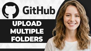 How to Upload Multiple Folders to Single Repository on GitHub (2026 Guide)