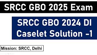 SRCC GBO 2025 Exam: SRCC GBO 2024 Actual DI Caselet Solution -1 || Mission SRCC, Delhi