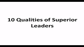 10 Qulities of Superior Leaders