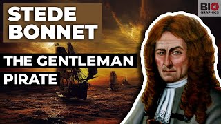 Stede Bonnet: The Gentleman Pirate