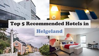 Top 5 Recommended Hotels In Helgeland | Best Hotels In Helgeland
