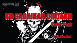 Ku gadaikan cintaku cover punk