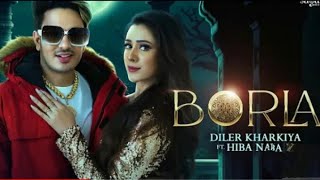 Borla - Diler Kharkiya Ft. Hiba Nawab | Haryanvi Songs Haryanavi | New Songs 2021 |