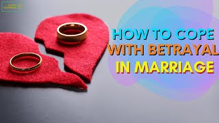 How To Cope With Betrayal In Marriage