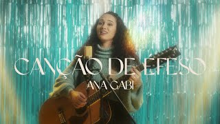 Ana Gabi - Canção de Éfeso