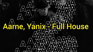 Aarne, Yanix - Full House (Текст)