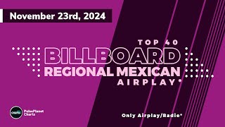 Billboard Regional Mexican Airplay Top 40  (November 23rd, 2024)