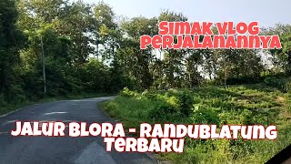 Jalur Blora - Randublatung Terbaru Simak Vlog Perjalanannya Berikut Ini