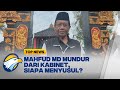 Mahfud MD Mundur dari Kabinet, Siapa Menyusul?