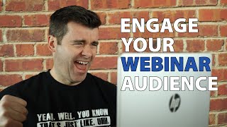 6 Webinar Secrets To Help Engage Your Audience