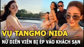 Vụ Tangmo Nida sẽ được lật lại: Lộ chi tiết chấn động, nữ diễn viên bị ép vào khách sạn với đại gia?