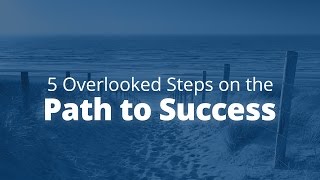 5 Overlooked Steps on the Path to Success | Jack Canfield