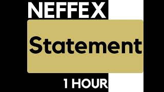 NEFFEX - Statement [1 HOUR Loop]