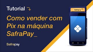 Como vender com Pix nas Máquinas SafraPay