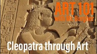 Cleopatra through Art | Art 101