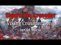Sigurd the Crusader - Viking Crusader Song [Old Norse] HD Remake | The Skaldic Bard