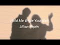 Lillian Hepler - Hold Me While You Wait (Lyrics)